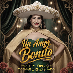 Un Amor Bonito by Lety López, Mariachi Sol De Mexico De Jose Hernandez