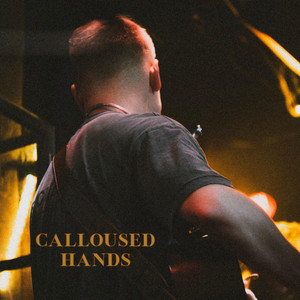 Calloused Hands by Mckai