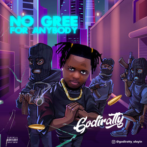 No Gree for Anybody by Godiratty