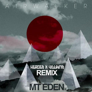 Airwalker (feat. Diva Ice) [Heroes X Villians Remix] by Mt. Eden, Heroes X Villians, Diva Ice