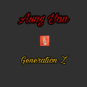 Aung Yan - Generation Z