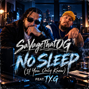No Sleep(If You Only Knew) by SaVageThatOG, TY.G