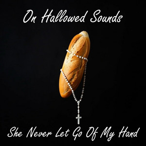 She Never Let Go of My Hand by On Hallowed Sounds