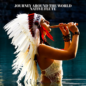 Journey Around the World: Relaxing Native Flute Music Collection album