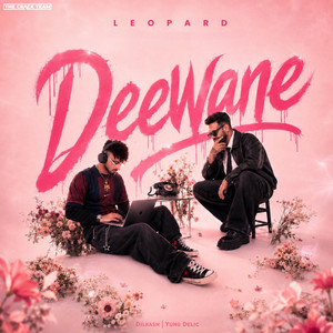 Deewane by Leopard, Dilkash, Yung Delic