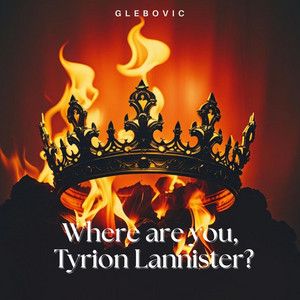 Where are you, Tyrion Lannister? by Glebovic