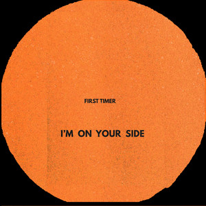 I'm on Your Side by First Timer