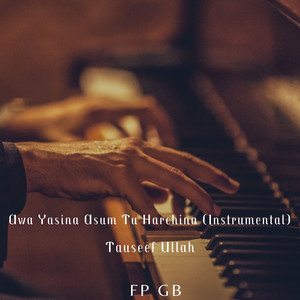 Fp Gb - Awa Yasina Asum Tu Harchina (Instrumental) [feat. Tauseef Ullah]