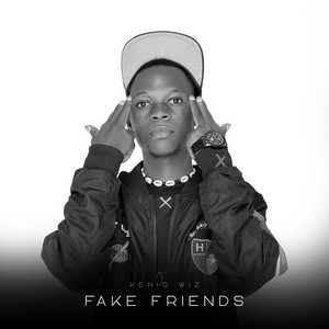 Fake Friends by Kenio Wiz