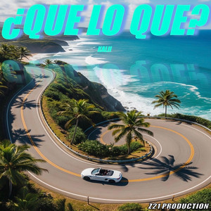 ¿QUE LO QUE? by KALII