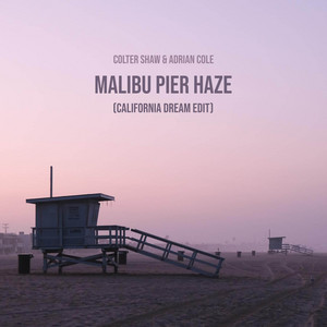 Malibu Pier Haze - California Dream Edit by Colter Shaw, Adrian Cole