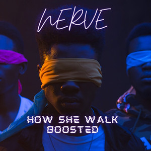 How She Walk Boosted by NERVE
