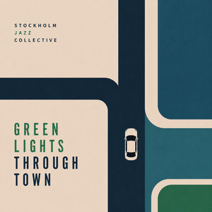 Green Lights Through Town by Stockholm Jazz Collective