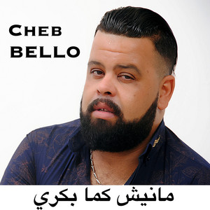 مانيش كما بكري by Cheb Bello