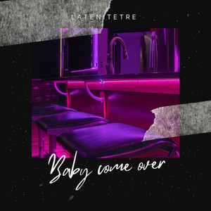 Baby Come Over by LateNiteTre