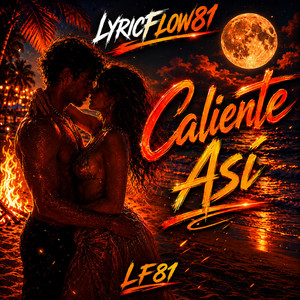 Caliente Así by LYRICFLOW81