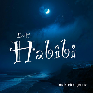 MAKARIOS GRUUV - EeeH Habibi
