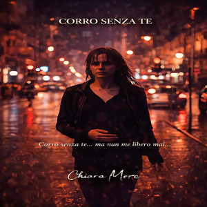 CORRO SENZA TE by Chiara More
