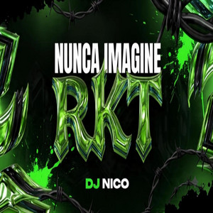 DJNICOOO - NUNCA IMAGINE RKT DJ NICO album artwork