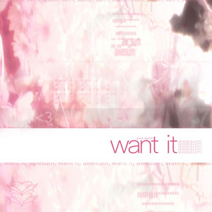 want it by Awesum