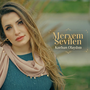 Meryem Sevilen - Kurban Olaydım