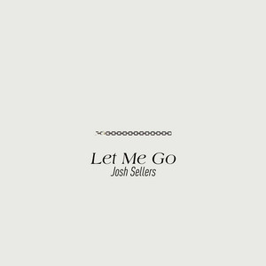 Let Me Go by Josh Sellers