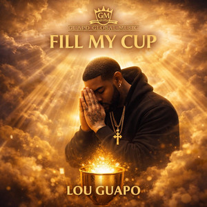 Fill my cup by Lou guapo