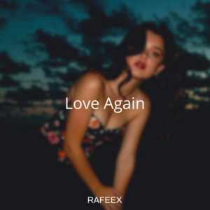 Love Again by Rafeex