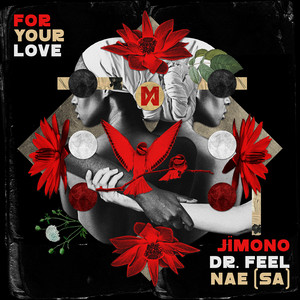 For Your Love by JÏMONO, Dr Feel, NAE (SA)