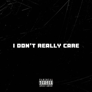 I Don't Really Care