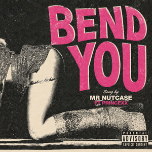 BEND YOU by Mr Nutcase, Princexx
