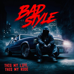 This My Life, This My Ride by Bad Style