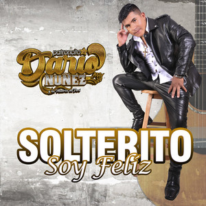 PATRONCITO DARIO NUÑEZ - Solterito Soy Feliz