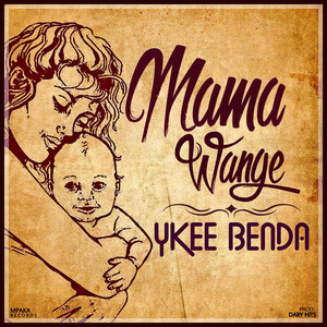 Ykee Benda - Mama Wange