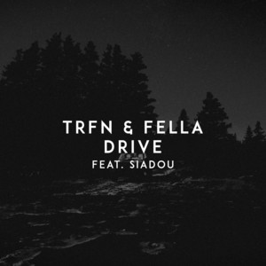 Drive (feat. Siadou) by TRFN, Fella, Siadou