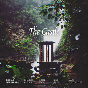 The Castle by Tobias Meinhart, Eden Ladin, Charles Altura, Kyle Miles, Mark Whitfield Jr