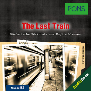PONS Hörkrimi Englisch: The Last Train [Mörderische Kurzkrimis zum Englischlernen (B2)]