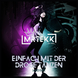 MRTEKK - Einfach mit der Droge tanzen (feat. TEKKISLOVE) [Hardtekk]