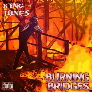 Burning Bridges by King Jones