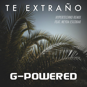 Te Extraño - Hypertechno Remix by G-Powered, Neyda Escobar