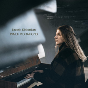 Ksenia Slobodian — Inner Vibrations