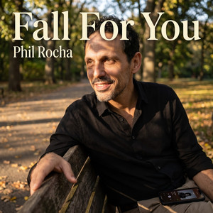 Fall For You by Phil Rocha