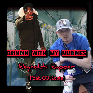 Grindin With My Muddies by Reynolds Rapper, O3 Kosta