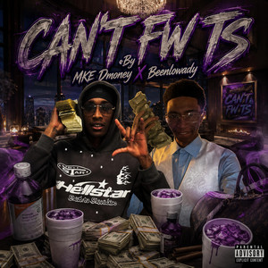 CAN'T FW TS by MKE Dmoney, Beenlowady