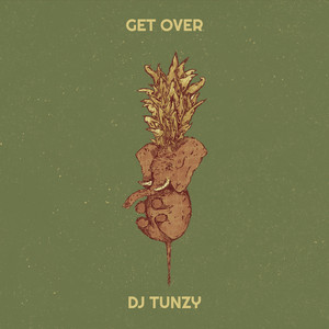 DJ Tunzy - Get Over