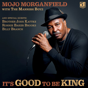 It's Good to Be King — Mojo Morganfield