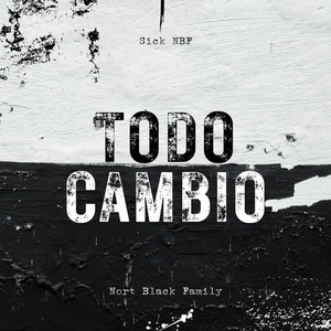 Todo Cambio by Sick Nbf