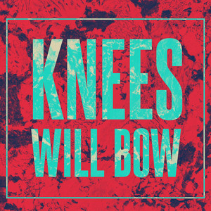 Knees Will Bow by God's Warrior