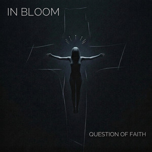 Question of Faith by In Bloom