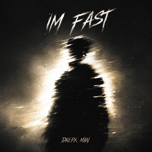 Im fast by Drepx Man